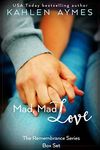 Mad Mad Love, Best Friends to Lovers Romance Saga, 4 Book Collection (Complete Series): The Remembrance Trilogy (Plus Prequel) Box Set