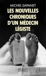 LES NOUVELLES CHRONIQUES D'UN MEDECIN LEGISTE