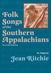 Folk Songs of the Southern Appalachians as Sung by Jean Ritchie