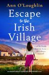 Escape to the Irish Village: An emotional and heart-warming story filled with family secrets