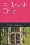 A Jewish Child: Stories About a Rus