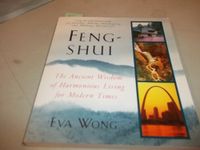 Feng-shui: The Ancient Wisdom of Harmonious Living for Modern Times