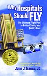 Why Hospitals Should Fly: The Ultimate Flight Plan to Patient Safety and Quality Care