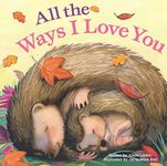 All the Ways I Love You-Beautiful Illustrations and a Heartwarming Poem to Share the Ways you Love your Little One (Tender Moments)