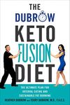 The Dubrow Keto Fusion Diet: The Ultimate Plan for Interval Eating and Sustainable Fat Burning