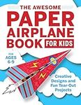 The Awesome Paper Airplane Book for Kids: Creative Designs and Fun Tear-Out Projects