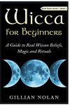 Wicca for Beginners: 2 in 1 Wicca Guide