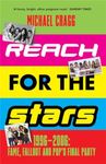 Reach for the Stars: 1996-2006: Fame, Fallout and Pop's Final Party: A Times Summer Read 2023