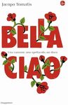 Bella ciao. Una canzone, uno spettacolo, un disco