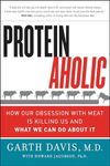 Proteinaholic: How Our Obsession wi