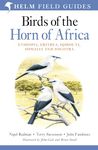 Field Guide to Birds of the Horn of Africa: Ethiopia, Eritrea, Djibouti, Somalia and Socotra (Helm Field Guides)