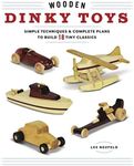 Wooden Dinky Toys: Simple Techniques & Complete Plans to Build 18 Tiny Classics