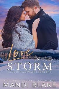 Love in the Storm: A Small Town Christian Romance (Love in Blackwater Book 1)