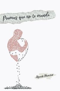 Poemas que no te mandé (Spanish Edition)