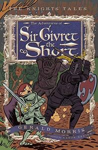 The Adventures of Sir Givret the Short (The Knights' Tales Series, 2)