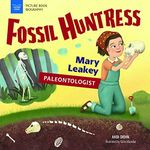 Fossil Huntress: Mary Leakey, Paleontologist