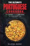 The Ultimate Portuguese Cookbook: 111 Dishes From Portugal To Cook Right Now: 13 (World Cuisines)