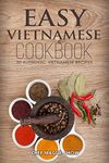 Easy Vietnamese Cookbook: 50 Authentic Vietnamese Recipes (Vietnamese Recipes, Vietnamese Cookbook, Vietnamese Cooking, Easy Vietnamese Cookbook, Easy Vietnamese Recipes, Vietnamese Food Book 1)