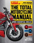 The Total Motorcycling Manual: 291 Skills You Need (Cycle World)