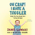 Oh Crap! I Have a Toddler: Tackling