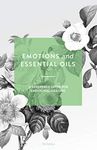 Emotions and Essential Oils: A Guide for Emotional Healing (EU Guide with links)