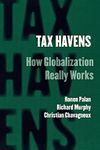 Tax Havens: How Globalization Really Works (Cornell Studies in Money)