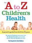 The A to Z of Children's Health: A Parent's Guide from Birth to 10 Years