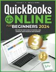 Quickbooks Online for Beginners 2024: The Step-by-Step Guide to Control Your Finances and Improve Your Business