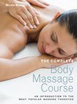 The Complete Body Massage Course: An Introduction to the Most Popular Massage Therapies