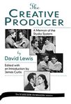 The Creative Producer: A Memoir of the Studio System, by David Lewis: 36 (The Scarecrow Filmmakers Series)