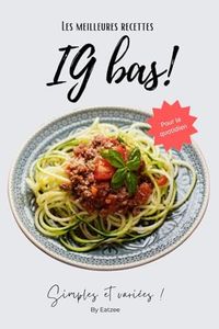 Les meilleures recettes à IG bas: simples et variées pour le quotidien
