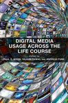 Digital Media Usage Across the Life Course (Routledge Key Themes in Health and Society)