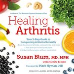 Healing Arthritis: Your 3-Step Guide to Conquering Arthritis Naturally