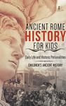 Ancient Rome History for Kids: Daily Life and Historic Personalities Children's Ancient History