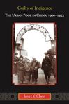 Guilty of Indigence: The Urban Poor in China, 1900-1953