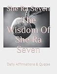 The Wisdom Of She Ra Seven: Daily A