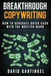 Breakthrough Copywriting: How to Generate Quick Cash with the Written Word