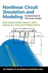 Nonlinear Circuit Simulation and Modeling: Fundamentals for Microwave Design (The Cambridge RF and Microwave Engineering Series)