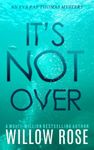 IT'S NOT OVER (Eva Rae Thomas Mystery): 6