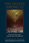 The Occult Among Us: Exorcists and Former Occultists Expose the Nature of This Modern Evil (Slaying Dragons Series)