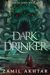 Dark Drinker: A Dark Fantasy Epic (Gunmetal Gods Saga Book 4)