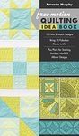 Free-motion Quilting Idea Book: 155 Mix & Match Designs • Bring 30 Fabulous Blocks to Life • Plus Plans for Sashing, Borders, Motifs & Allover Designs