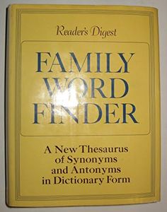 Family Word Finder. A New Thesaurus of Synonyms and Antonyms in Dictionary Form