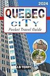 Quebec City Pocket Travel Guide: A 
