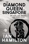 The Diamond Queen of Singapore: An Ava Lee Novel: The Triad Years