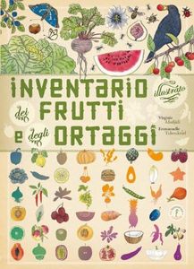 Inventario illustrato dei frutti e degli ortaggi. Ediz. illustrata