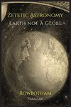 Zetetic Astronomy: Earth Not a Globe