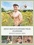 Adults Photo Book OfSexy Boys Flowers Wildflowers: Picture Book OfSexy Boys Flowers WildflowersSexy Boys/Hot Guys/Hot Gay With 30+ Erotic Photos, 2023 ... Gifts For Adults Women Her LGBTQ Girl Friends