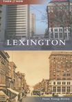 Lexington (Then and Now)