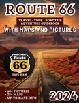 Route 66 Travel - Tour - Roadtrip Adventure GuideBook With Maps And Pictures: 60+ Pictures 25+ Maps Up-To-Date Info